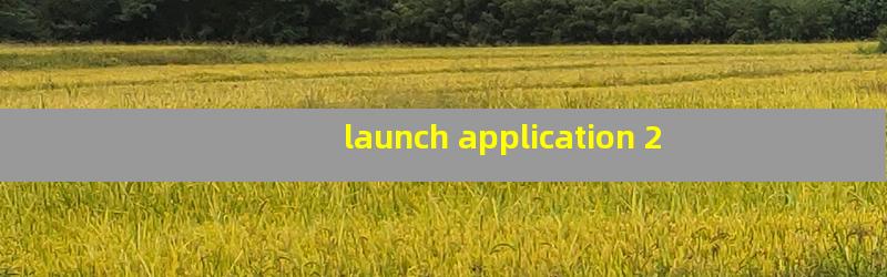 launch application 2